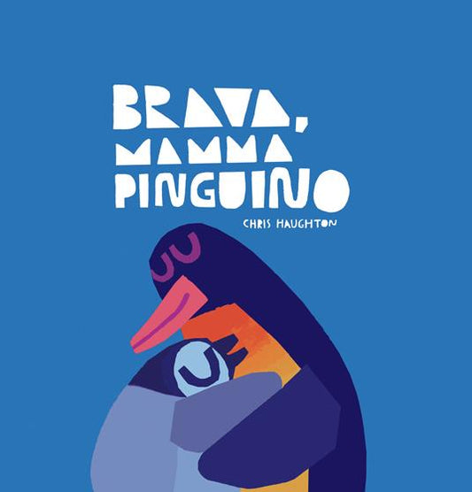 Brava, mamma pinguino di Chris Haughton